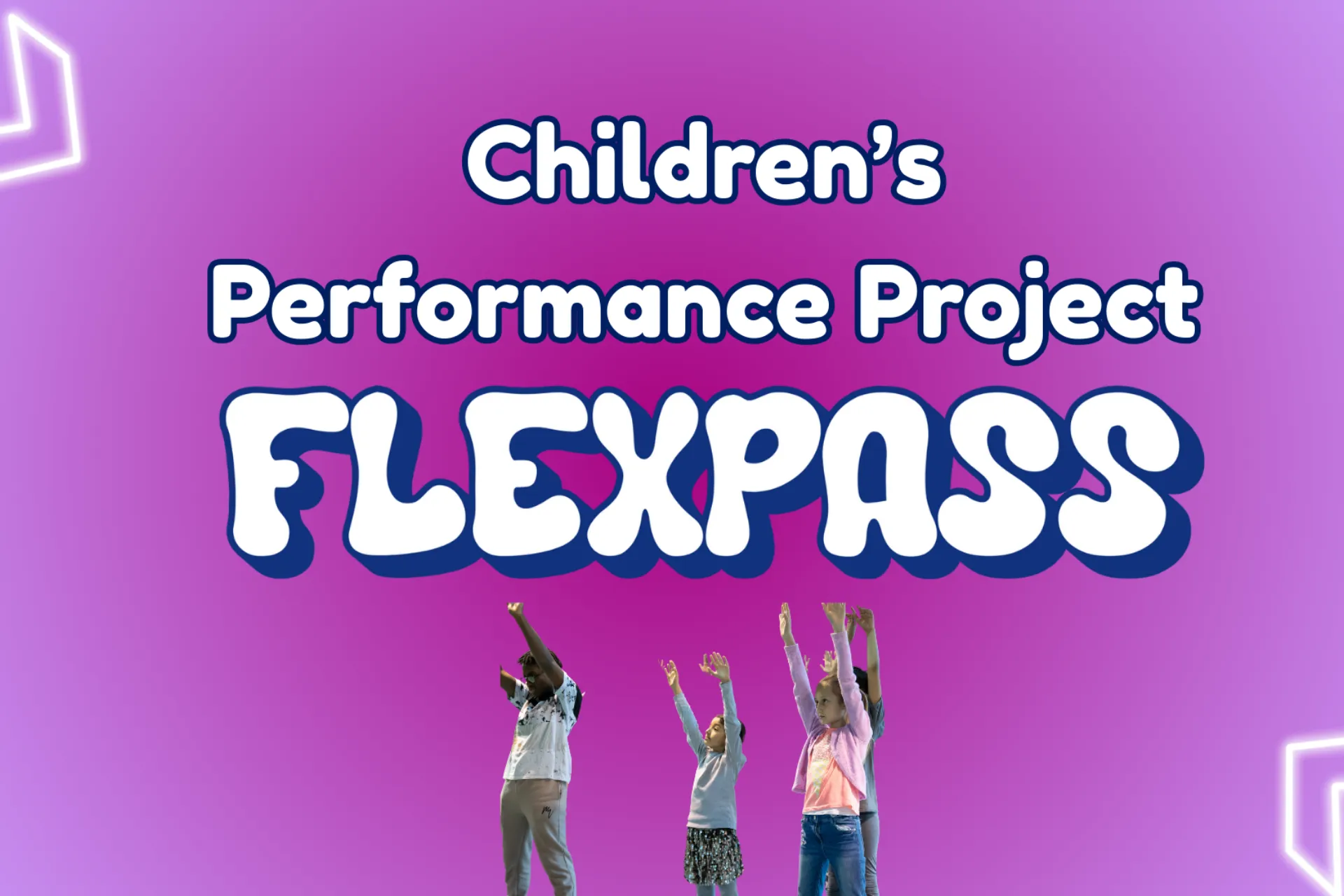 Childrens Performance Project Flexpass