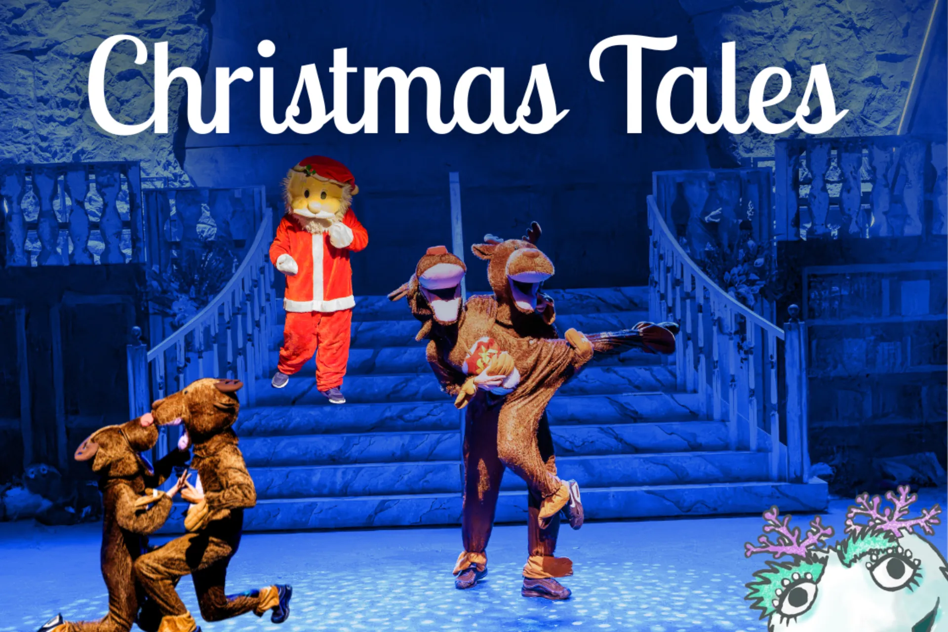 A promotional poster titled "Christmas Tales" featuring a theatrical stage production set against a deep blue background. The top left of the image displays the words "Christmas Tales" in a white, elegant cursive font. On a set of stairs in the background, a performer is dressed in a red Santa Claus suit with a large, plush yellow character head.